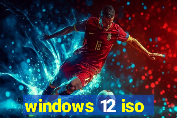 windows 12 iso